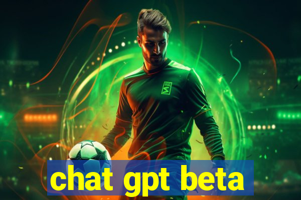 chat gpt beta